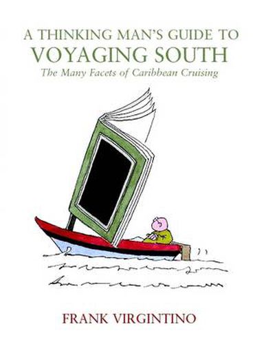 Cover image for A Thinking Man's Guide to Voyaging South: The Many Facets of Caribbean Cruising