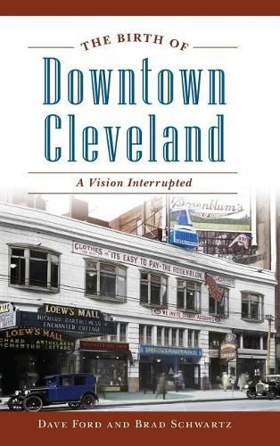 The Birth of Downtown Cleveland: A Vision Interrupted