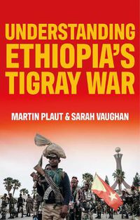 Cover image for Understanding Ethiopia's Tigray War