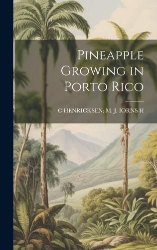 Cover image for Pineapple Growing in Porto Rico