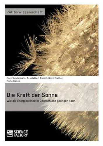 Cover image for Die Kraft der Sonne. Wie die Energiewende in Deutschland gelingen kann