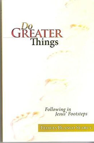 Cover image for Do Greater Things: Following in Jesus' Footsteps