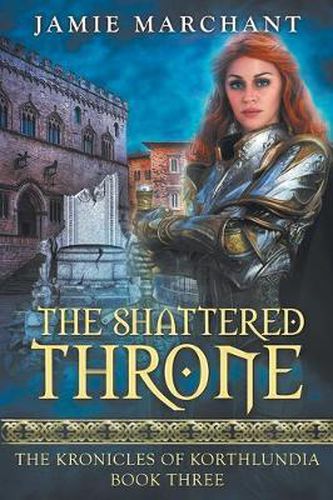 Cover image for The Shattered Throne: Book Three of The Kronicles of Korthlundia