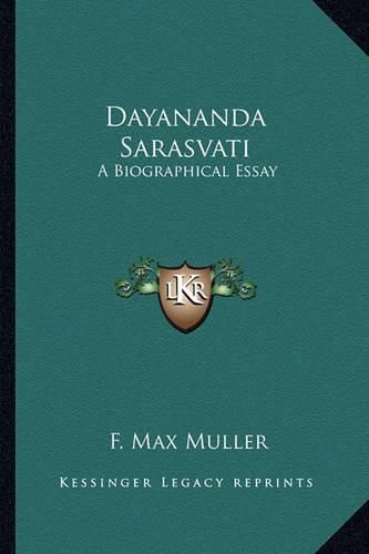 Cover image for Dayananda Sarasvati: A Biographical Essay