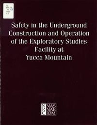 Cover image for Safety in the Underground Construction and Operation of the Exploratory Studies Facility at Yucca Mountain