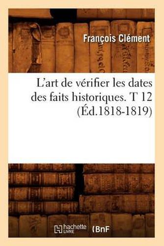 L'Art de Verifier Les Dates Des Faits Historiques. T 12 (Ed.1818-1819)