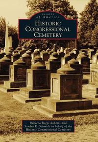 Cover image for Historic Congressional Cemetery