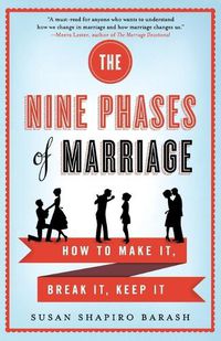 Cover image for The Nine Phases of Marriage: How to Make It, Break It, Keep It
