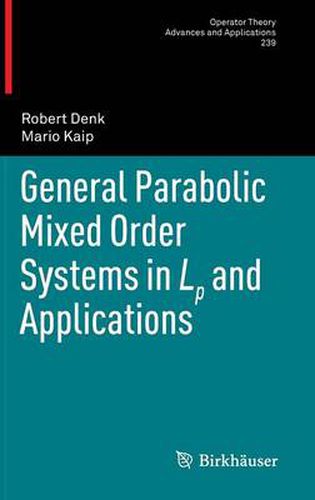 General Parabolic Mixed Order Systems in Lp and Applications