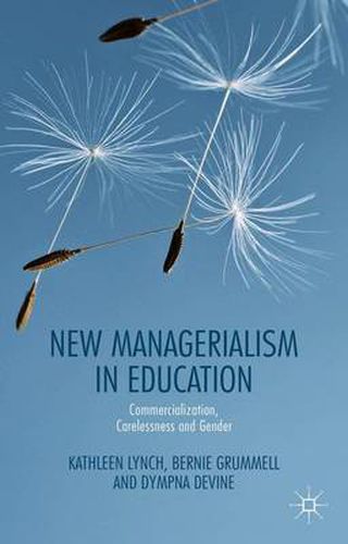 Cover image for New Managerialism in Education: Commercialization, Carelessness and Gender