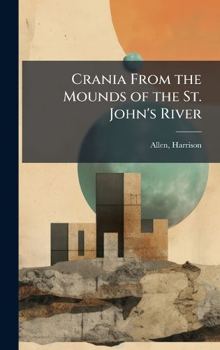 Cover image for Crania From the Mounds of the St. John's River