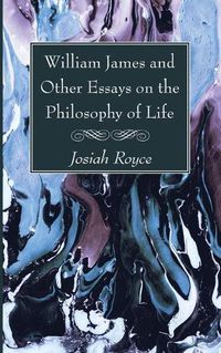 Cover image for William James and Other Essays on the Philosophy of Life