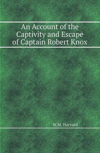 Cover image for An Account of the Captivity and Escape of Captain Robert Knox