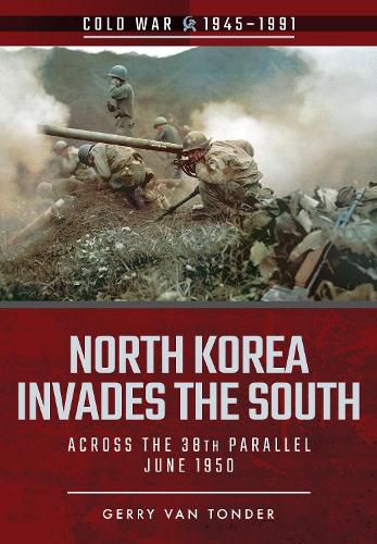 Cover image for North Korea Invades the South: Across the 38th Parallel, June 1950