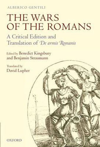 The Wars of the Romans: A Critical Edition and Translation of De Armis Romanis