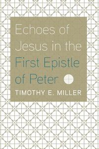 Cover image for Echoes of Jesus in the First Epistle of Peter