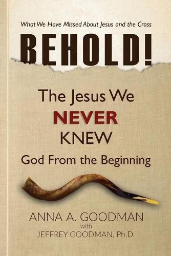 Cover image for Behold!: The Jesus We Never Knew: God From The Beginning