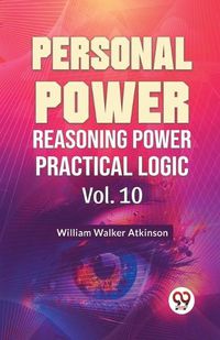 Cover image for Personal Power Reasoning Power Practical Logic