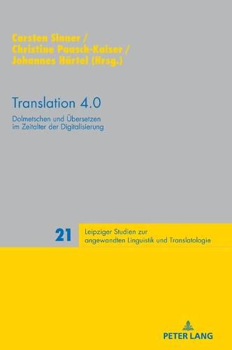 Cover image for Translation 4.0: Dolmetschen Und Uebersetzen Im Zeitalter Der Digitalisierung