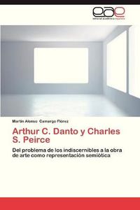 Cover image for Arthur C. Danto y Charles S. Peirce