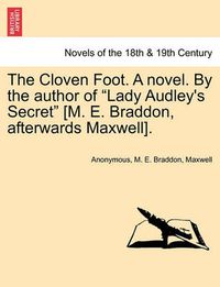 Cover image for The Cloven Foot. a Novel. by the Author of Lady Audley's Secret [M. E. Braddon, Afterwards Maxwell].