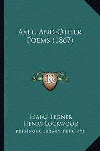 Cover image for Axel, and Other Poems (1867)