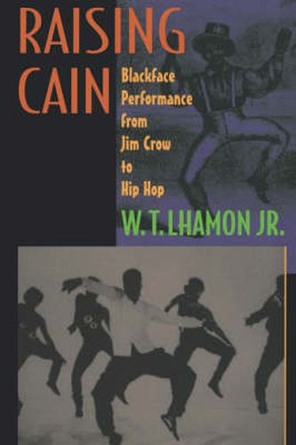 Cover image for Raising Cain: Blackface Performance from Jim Crow to Hip Hop