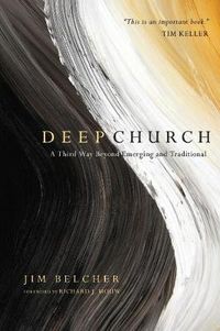 Cover image for Deep Church - A Third Way Beyond Emerging and Traditional