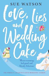 Cover image for Love, Lies and Wedding Cake: The perfect laugh out loud romantic comedy