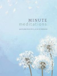 Cover image for Minute Meditations: Quick Practices for 5, 10 or 20 Minutes