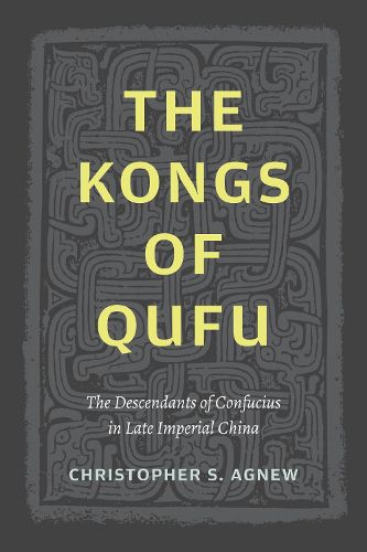 Cover image for The Kongs of Qufu: The Descendants of Confucius in Late Imperial China