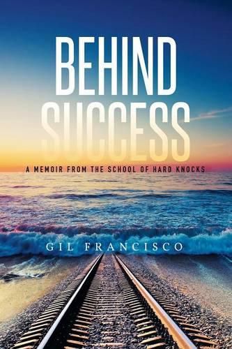 Cover image for Behind Success: A Memoir from the School of Hard Knocks