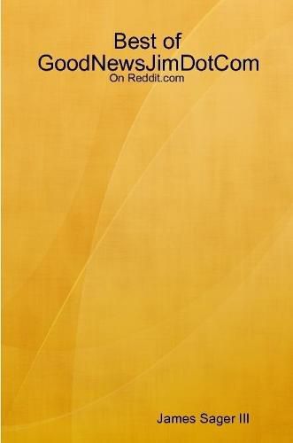 Cover image for Best of GoodNewsJimDotCom on Reddit.com
