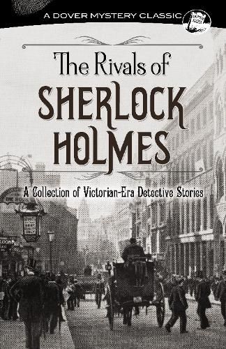 Cover image for The Rivals of Sherlock Holmes: A Collection of Victorian-Era Detective Stories