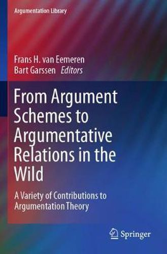 Cover image for From Argument Schemes to Argumentative Relations in the Wild: A Variety of Contributions to Argumentation Theory