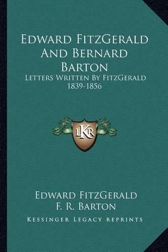 Cover image for Edward Fitzgerald and Bernard Barton: Letters Written by Fitzgerald 1839-1856