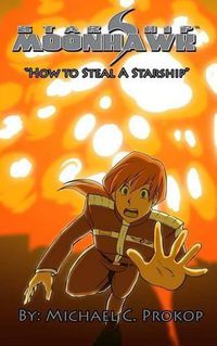 Cover image for Starship Moonhawk: How to Steal a Starship