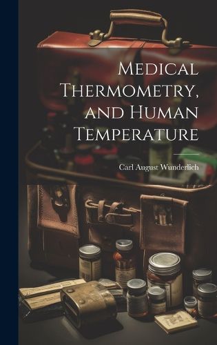 Medical Thermometry, and Human Temperature