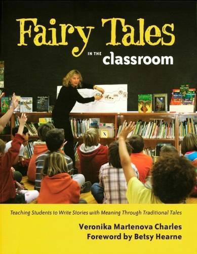 Cover image for Fairy Tales in the Classroom: Teaching Students to Write Stories with Meaning Through Traditional Tales