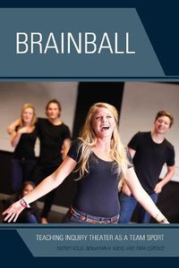 Cover image for Brainball: Teaching Inquiry Theater as a Team Sport