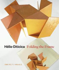 Cover image for Helio Oiticica: Folding the Frame