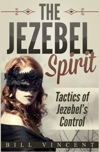 Cover image for The Jezebel Spirit: Tactics of Jezebel's Control