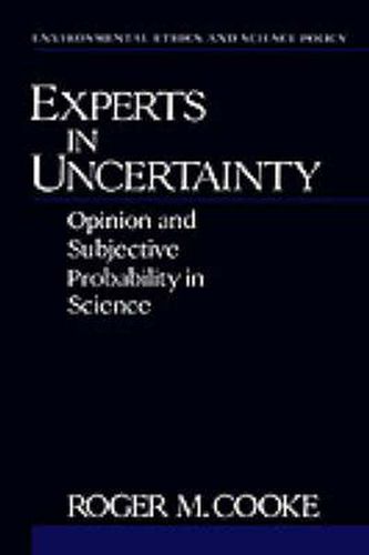 Cover image for Experts in Uncertainty: Opinion and Subjective Probability in Science