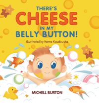 Cover image for There's Cheese in My Belly Button