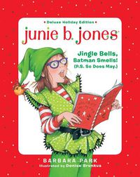 Cover image for Junie B. Jones Deluxe Holiday Edition: Jingle Bells, Batman Smells! (P.S. So Does May.)
