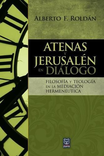 Cover image for Atenas Y Jerusalen En Dialogo: Filosofia y teologia en la mediacion hermeneutica