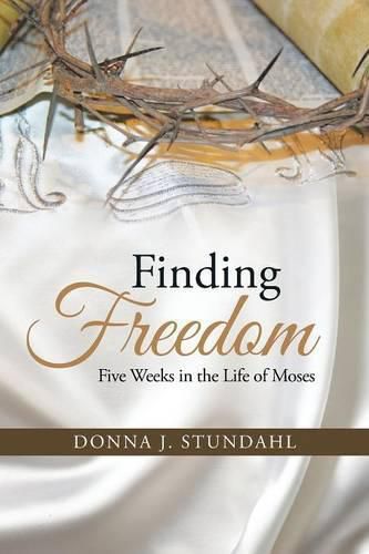 Cover image for Finding Freedom: Five Weeks in the Life of Moses