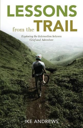 Cover image for Lessons from the Trail: Exploring the Intersection between Grief and Adventure