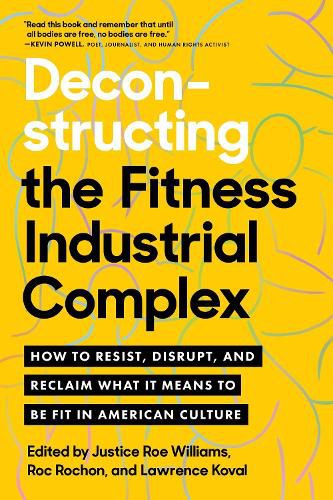 Cover image for Deconstructing the Fitness Industrial Complex: How to Resist, Disrupt, and Reclaim What It Means to Be Fit in American Culture