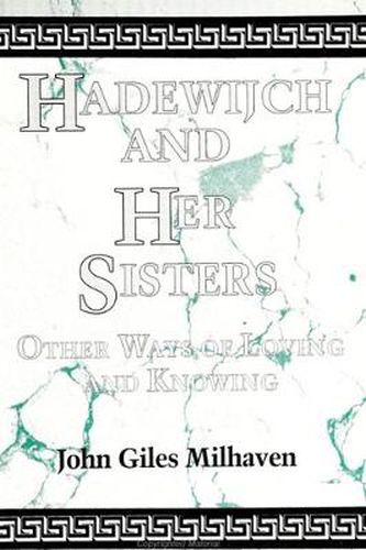 Cover image for Hadewijch and Her Sisters: Other Ways of Loving and Knowing